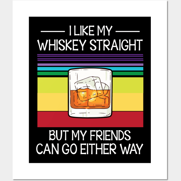 I Like My Whiskey Straight But My Friends Can Go Either Way Happy Summer Christmas In July Day Wall Art by Cowan79